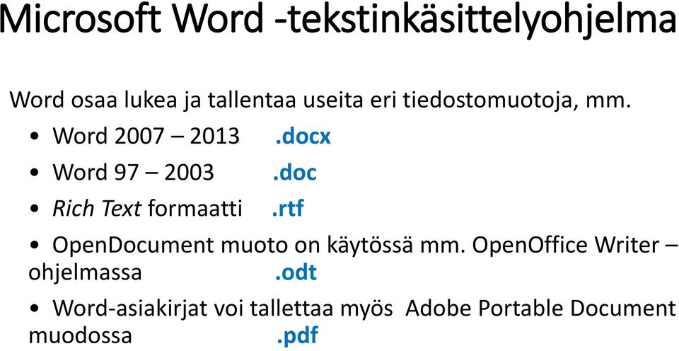 docx.doc.rtf OpenDocument muoto on käytössä mm.