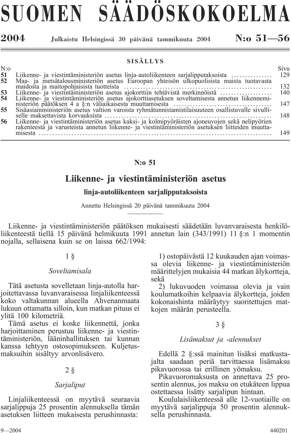 .. 132 53 Liikenne- ja viestintäministeriön asetus ajokorttiin tehtävistä merkinnöistä.