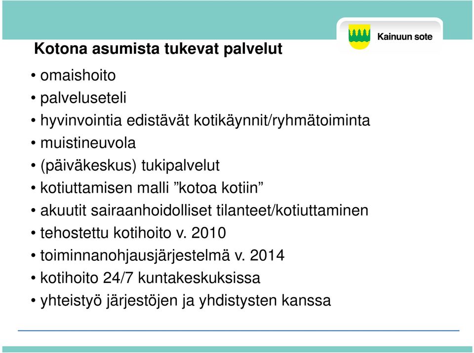 kotiin akuutit sairaanhoidolliset tilanteet/kotiuttaminen tehostettu kotihoito v.