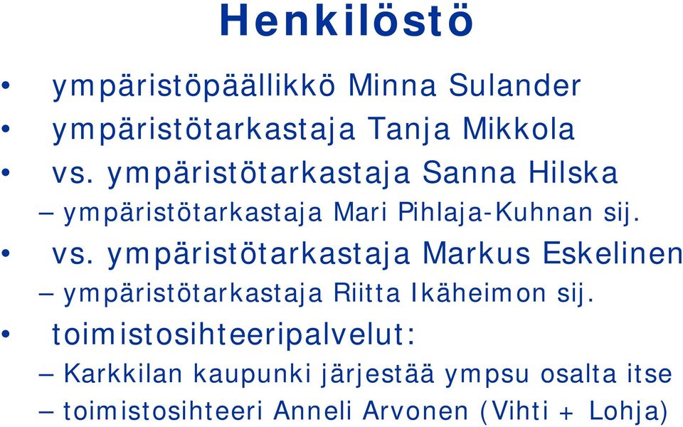 ympäristötarkastaja Markus Eskelinen ympäristötarkastaja Riitta Ikäheimon sij.
