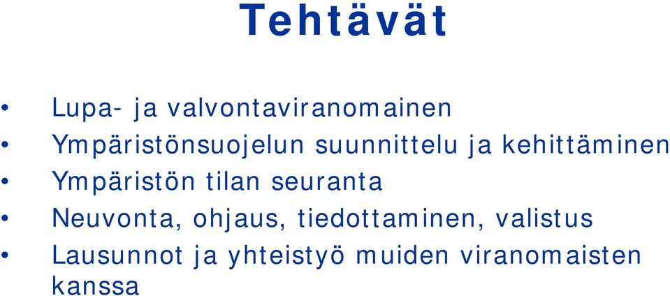 Ympäristön tilan seuranta Neuvonta, ohjaus,