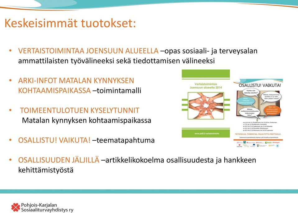 KOHTAAMISPAIKASSA toimintamalli TOIMEENTULOTUEN KYSELYTUNNIT Matalan kynnyksen kohtaamispaikassa