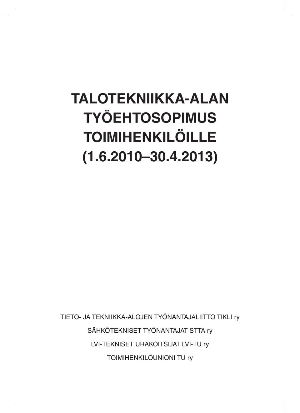 2013) TIETO- JA TEKNIIKKA-ALOJEN TYÖNANTAJALIITTO