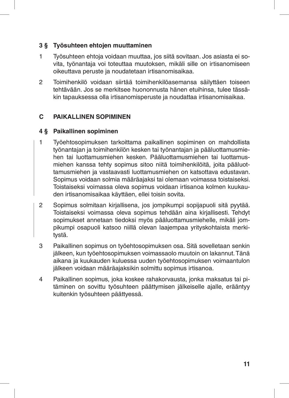 2 Toimihenkilö voidaan siirtää toimihenkilöasemansa säilyttäen toiseen tehtävään.