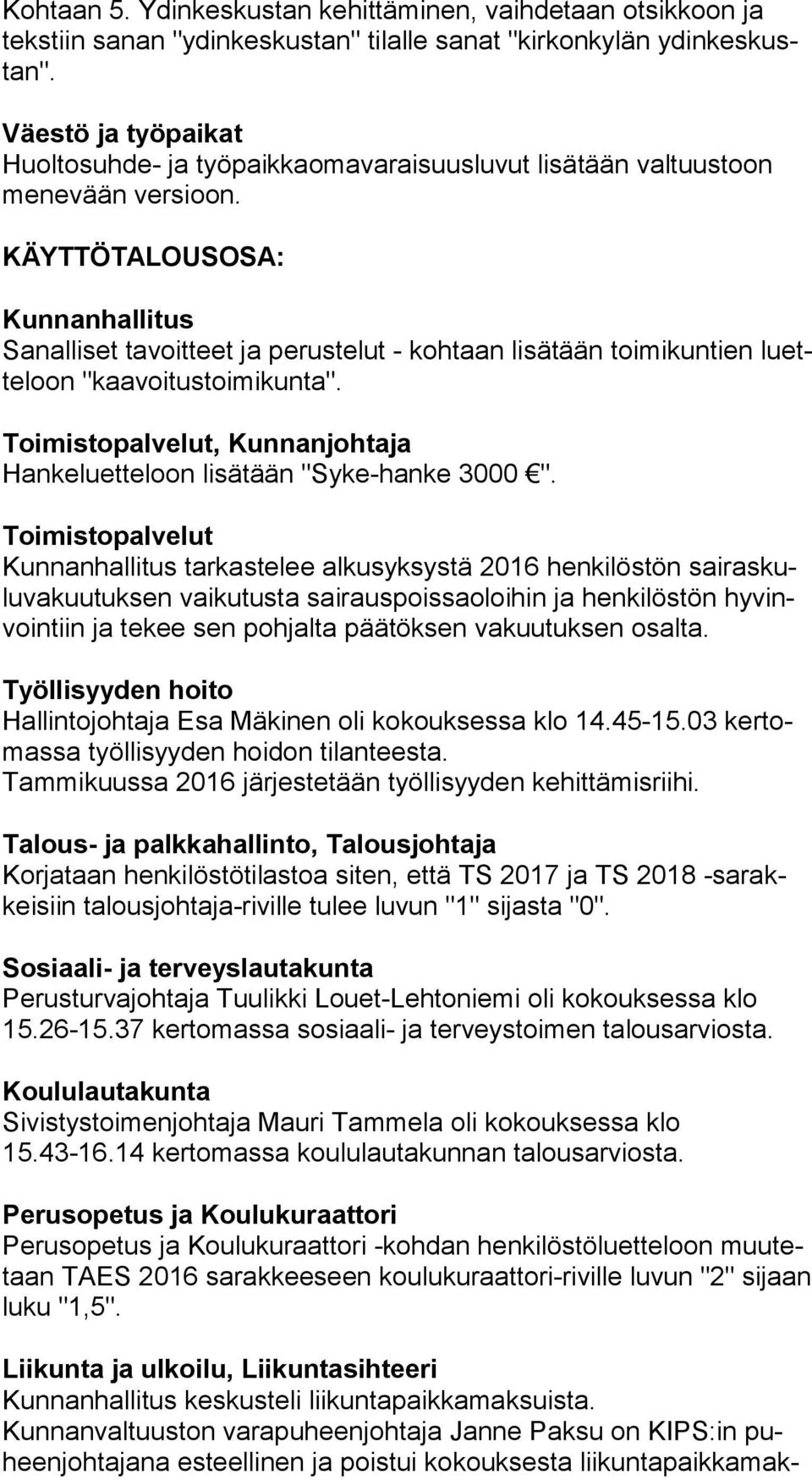 KÄYTTÖTALOUSOSA: Kunnanhallitus Sanalliset tavoitteet ja perustelut - kohtaan lisätään toimikuntien luette loon "kaavoitustoimikunta".