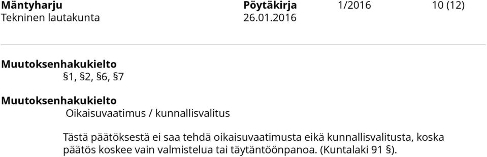 päätöksestä ei saa tehdä oikaisuvaatimusta eikä kunnallisvalitusta,