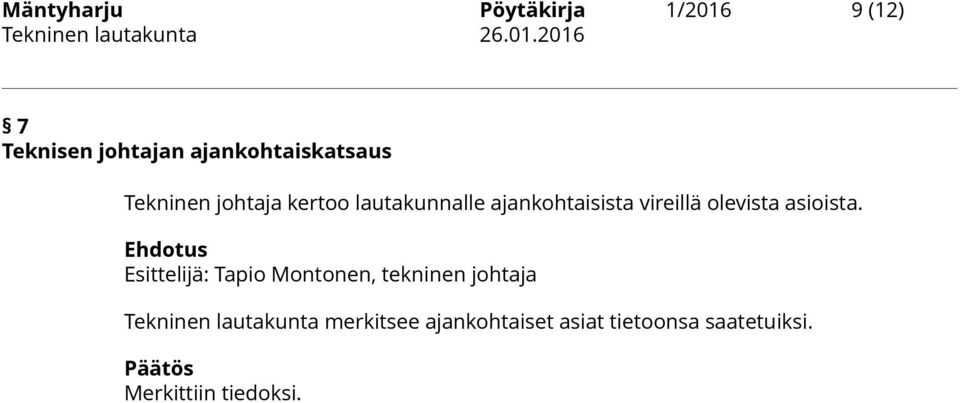 ajankohtaisista vireillä olevista asioista.