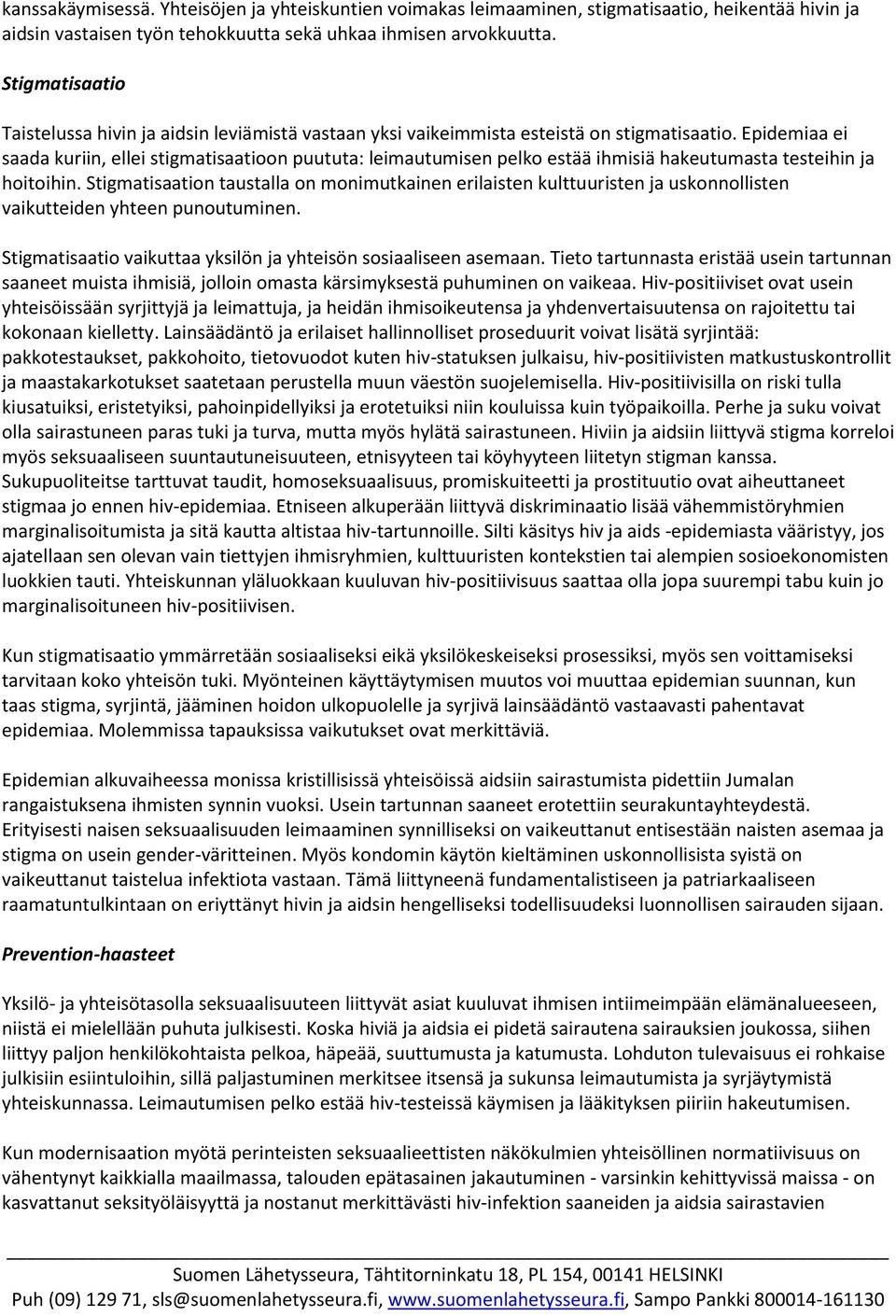 Epidemiaa ei saada kuriin, ellei stigmatisaatioon puututa: leimautumisen pelko estää ihmisiä hakeutumasta testeihin ja hoitoihin.