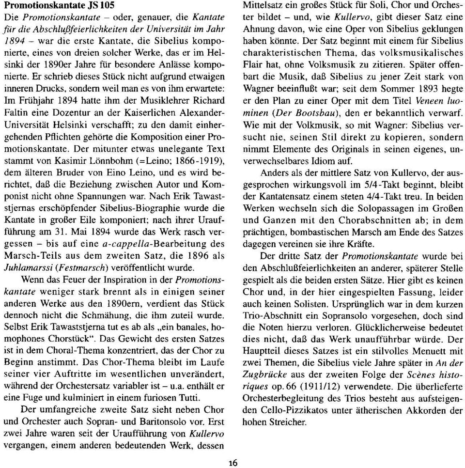 sondem weil mm es von ibm eryartete: Im Friihjahr 1894 hane ihm der Musiklehrer Richmd Faltin eine Dozentur an der Kaiserlichen Alexander- Universitat Helsinki verschafft: zu den damit einhergehenden