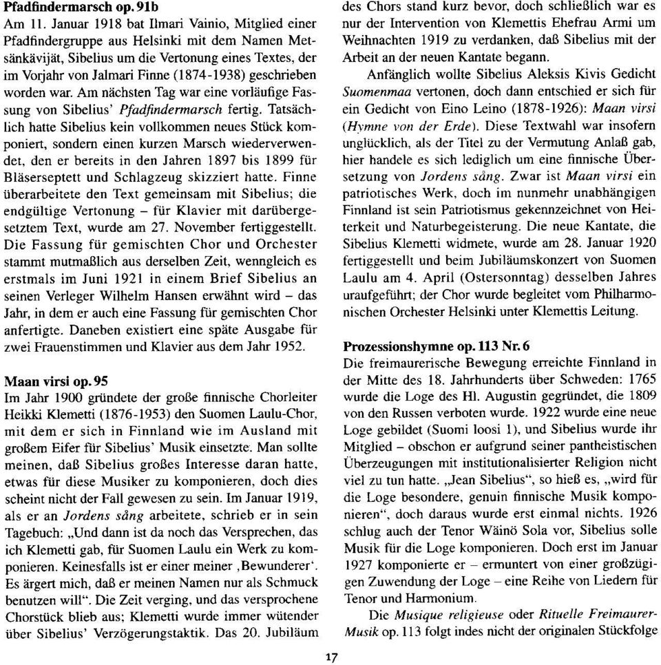 Ta$Achlich hatte Sibelius kein vollkomen neues Stiick komponiert, sondem einen kurzen Milsch wiederyerwendet.