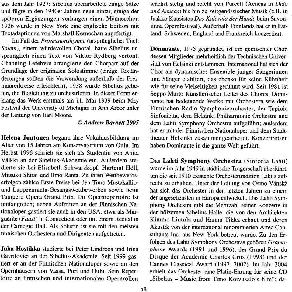 Im Fall der Prczessionshymne (wspnnllicher Titel: Salem), einem wiirdevollen Choral, hatte Sibelius urspriinglich einen Text von Viktor Rydberg vertont.
