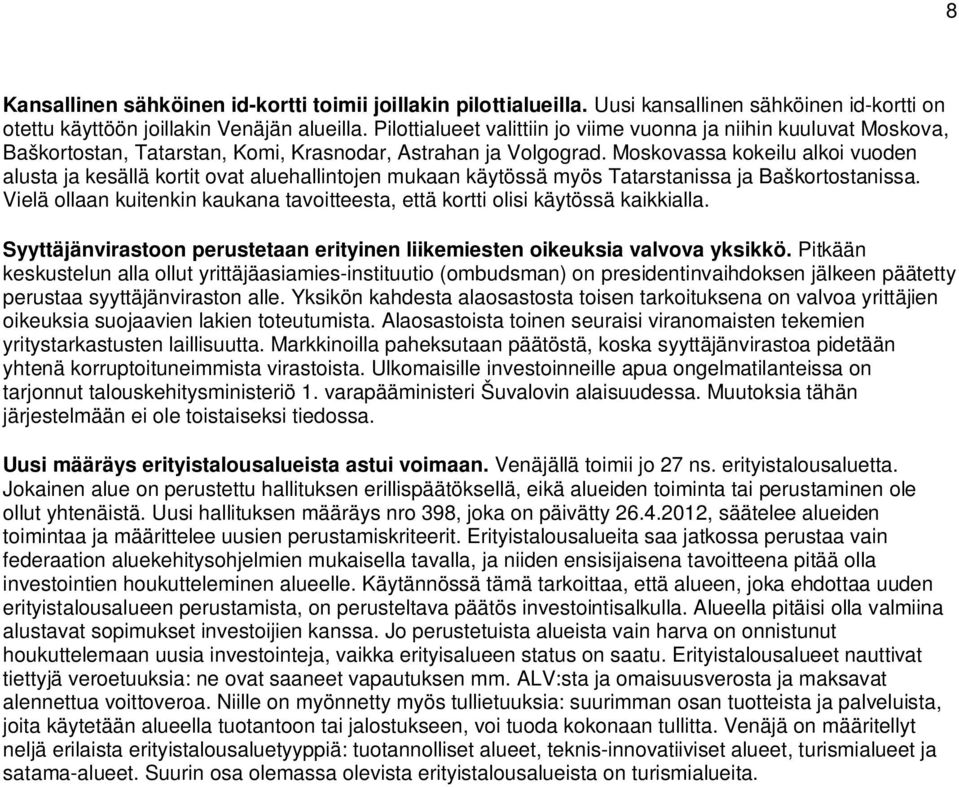 Moskovassa kokeilu alkoi vuoden alusta ja kesällä kortit ovat aluehallintojen mukaan käytössä myös Tatarstanissa ja Baškortostanissa.