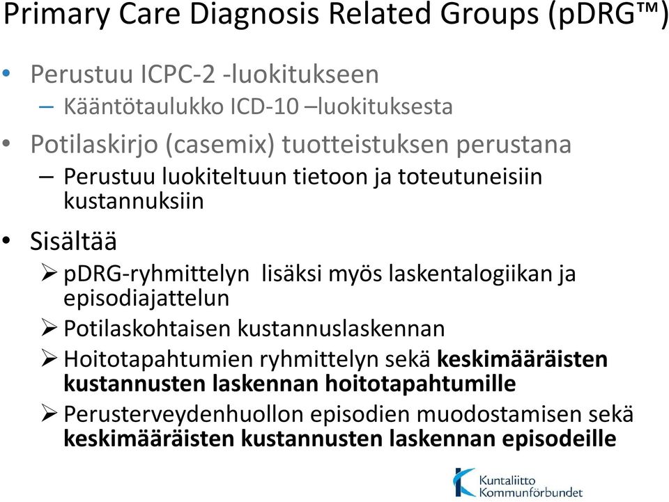 myös laskentalogiikan ja episodiajattelun Potilaskohtaisen kustannuslaskennan Hoitotapahtumien ryhmittelyn sekä keskimääräisten