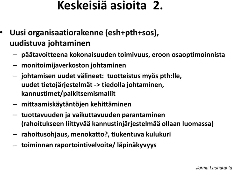 monitoimijaverkoston johtaminen johtamisen uudet välineet: tuotteistus myös pth:lle, uudet tietojärjestelmät -> tiedolla johtaminen,