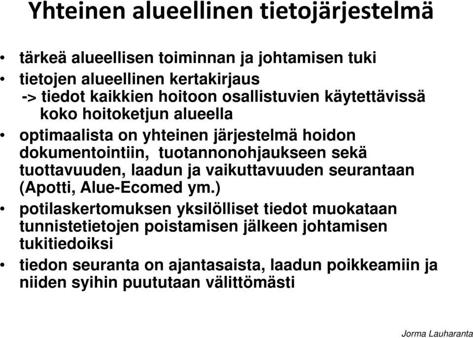 tuotannonohjaukseen sekä tuottavuuden, laadun ja vaikuttavuuden seurantaan (Apotti, Alue-Ecomed ym.