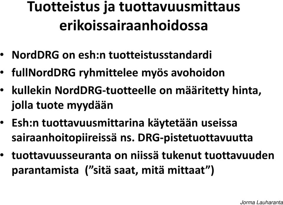 tuote myydään Esh:n tuottavuusmittarina käytetään useissa sairaanhoitopiireissä ns.