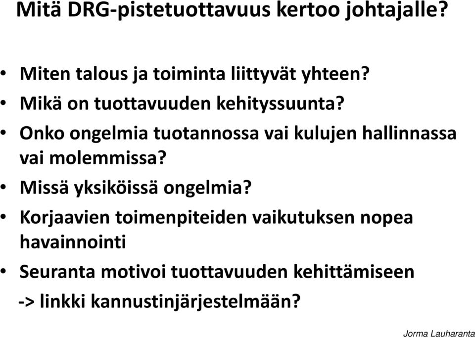 Onko ongelmia tuotannossa vai kulujen hallinnassa vai molemmissa?