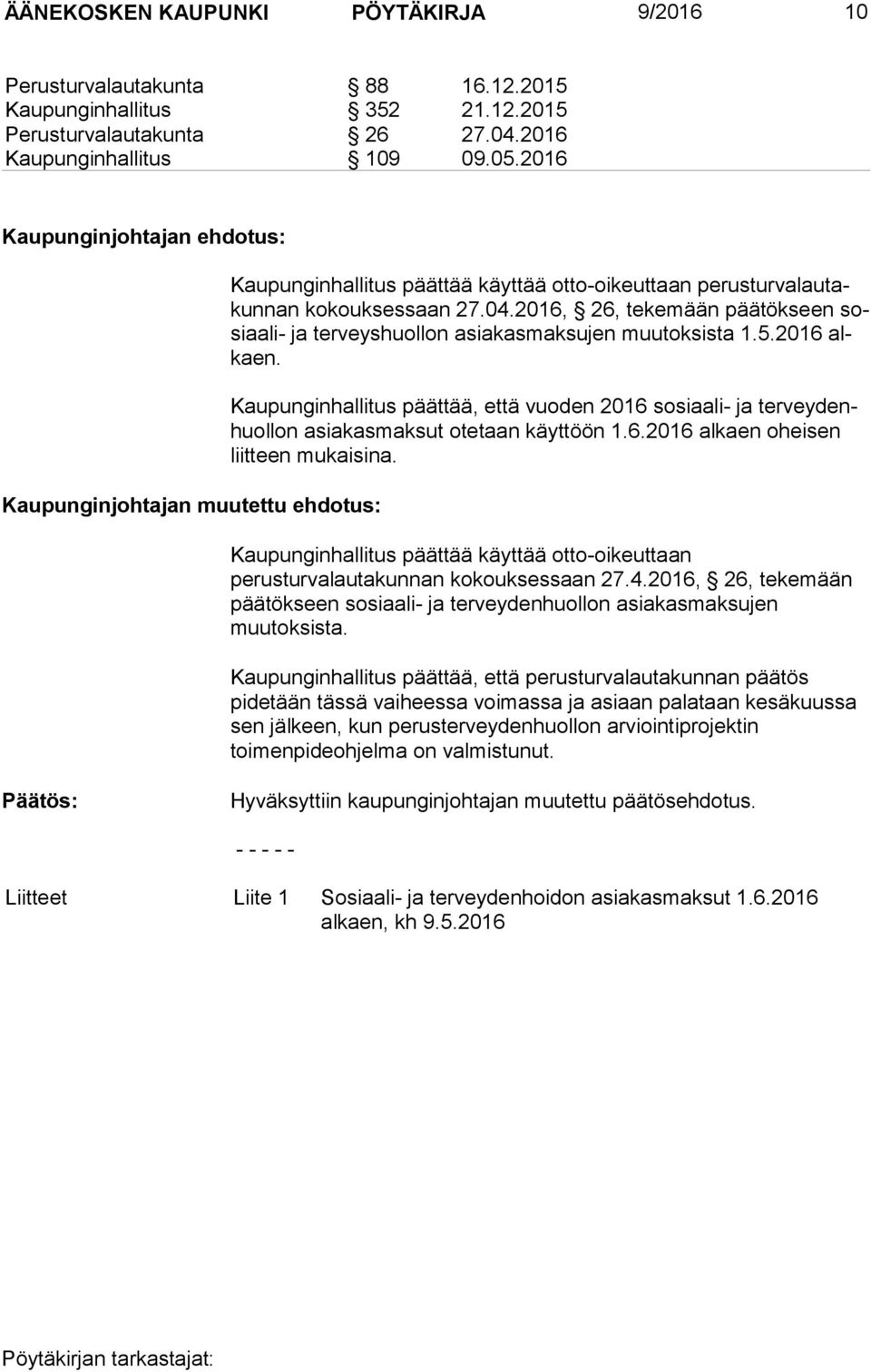 2016, 26, tekemään päätökseen sosi aa li- ja terveyshuollon asiakasmaksujen muutoksista 1.5.2016 alkaen.