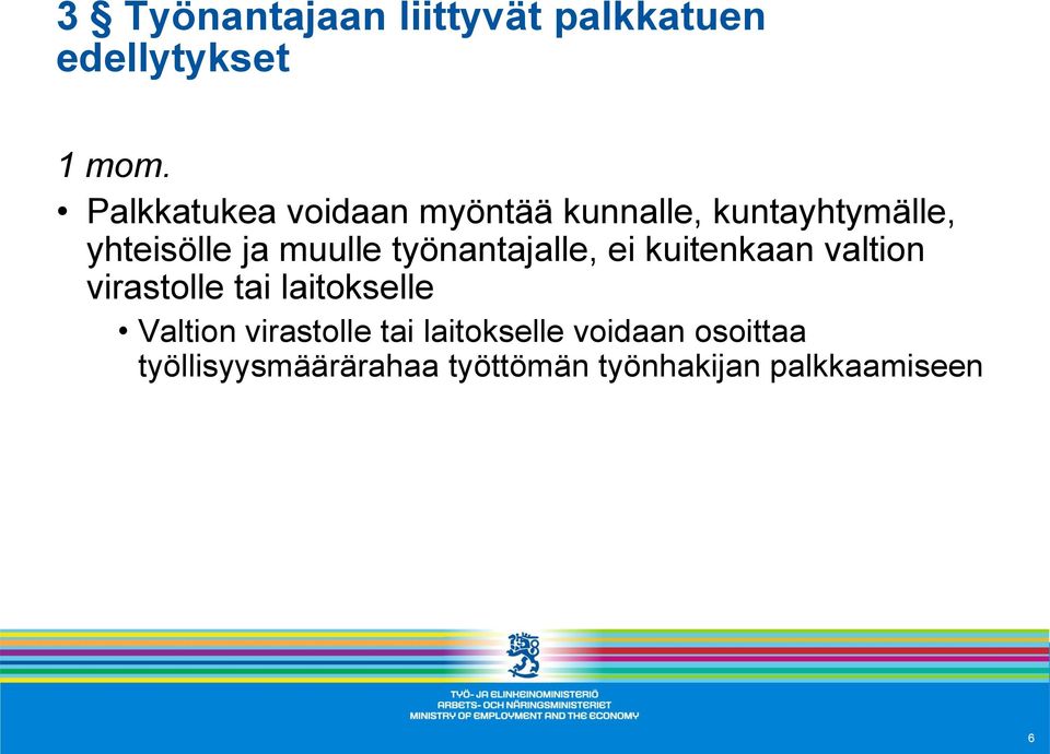 työnantajalle, ei kuitenkaan valtion virastolle tai laitokselle Valtion