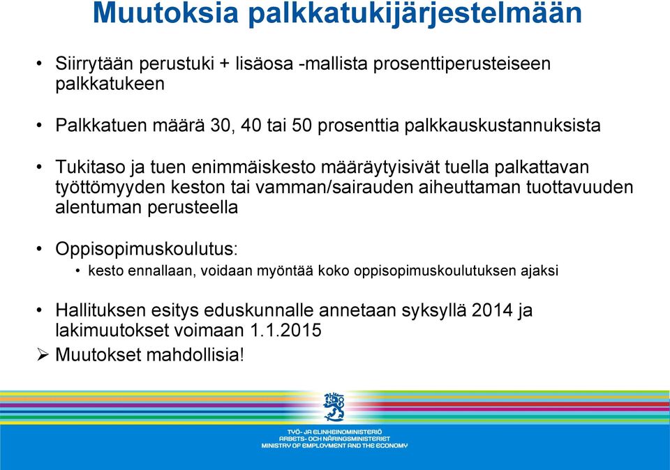 tai vamman/sairauden aiheuttaman tuottavuuden alentuman perusteella Oppisopimuskoulutus: kesto ennallaan, voidaan myöntää koko