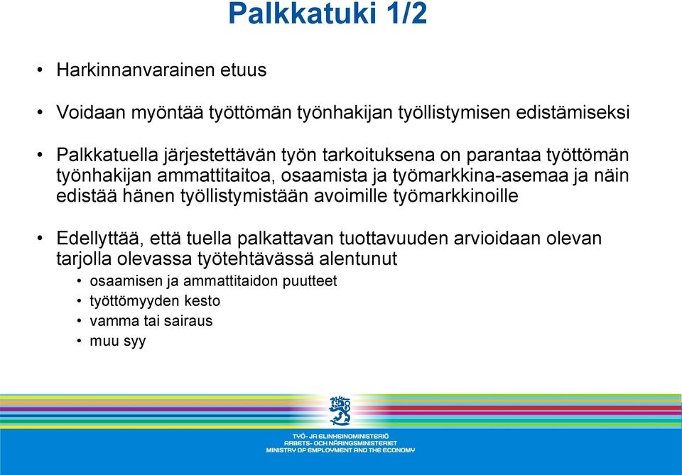 näin edistää hänen työllistymistään avoimille työmarkkinoille Edellyttää, että tuella palkattavan tuottavuuden arvioidaan