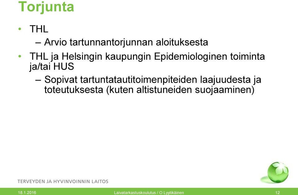 tartuntatautitoimenpiteiden laajuudesta ja toteutuksesta (kuten