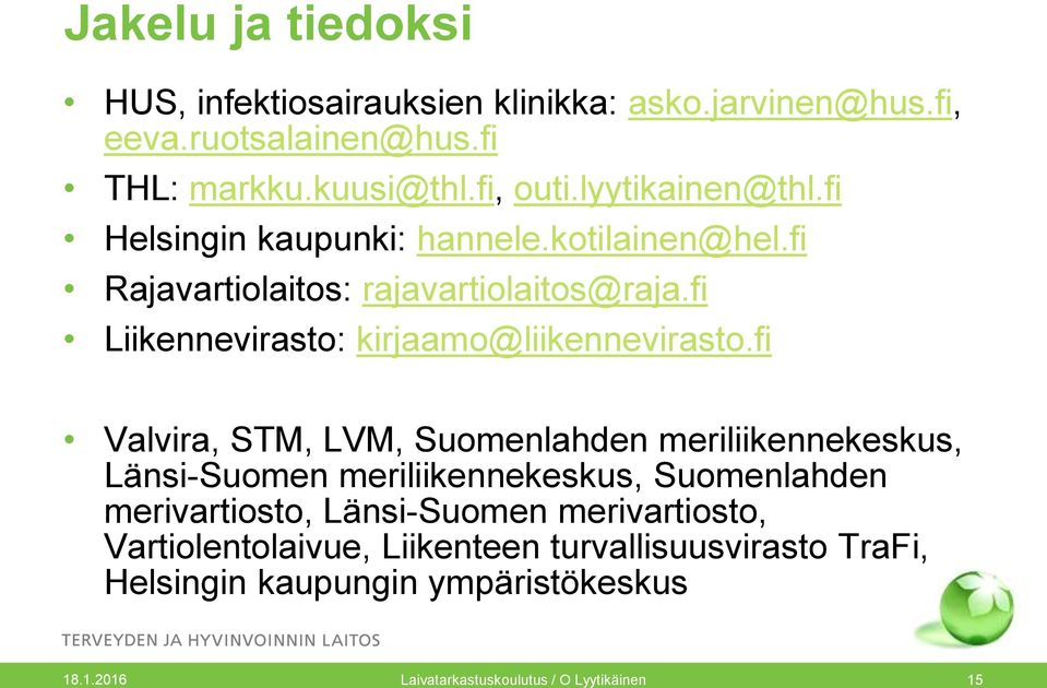 fi Liikennevirasto: kirjaamo@liikennevirasto.