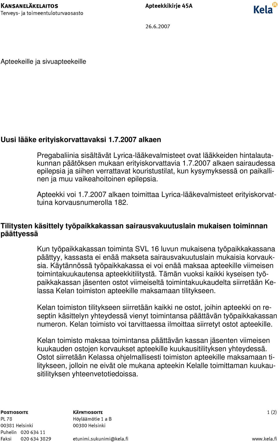 Tilitysten käsittely työpaikkakassan sairausvakuutuslain mukaisen toiminnan päättyessä Kun työpaikkakassan toiminta SVL 16 luvun mukaisena työpaikkakassana päättyy, kassasta ei enää makseta