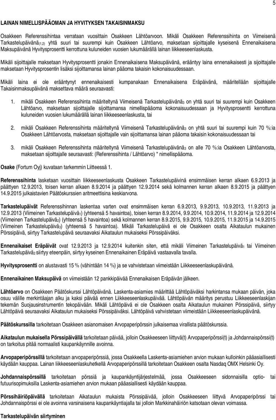 kerrottuna kuluneiden vuosien lukumäärällä lainan liikkeeseenlaskusta.