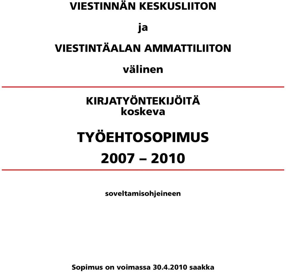 koskeva TYÖEHTOSOPIMUS 2007 2010