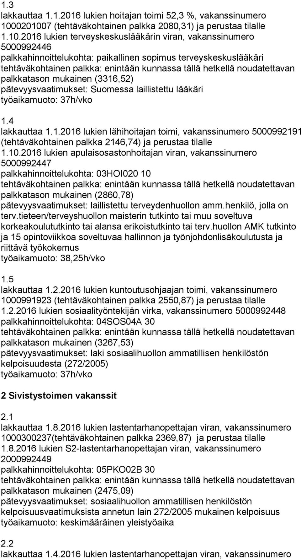 7 (tehtäväkohtainen palkka 2080,31) ja perustaa tilalle 1.10.