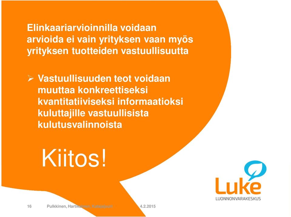 muuttaa konkreettiseksi kvantitatiiviseksi informaatioksi kuluttajille