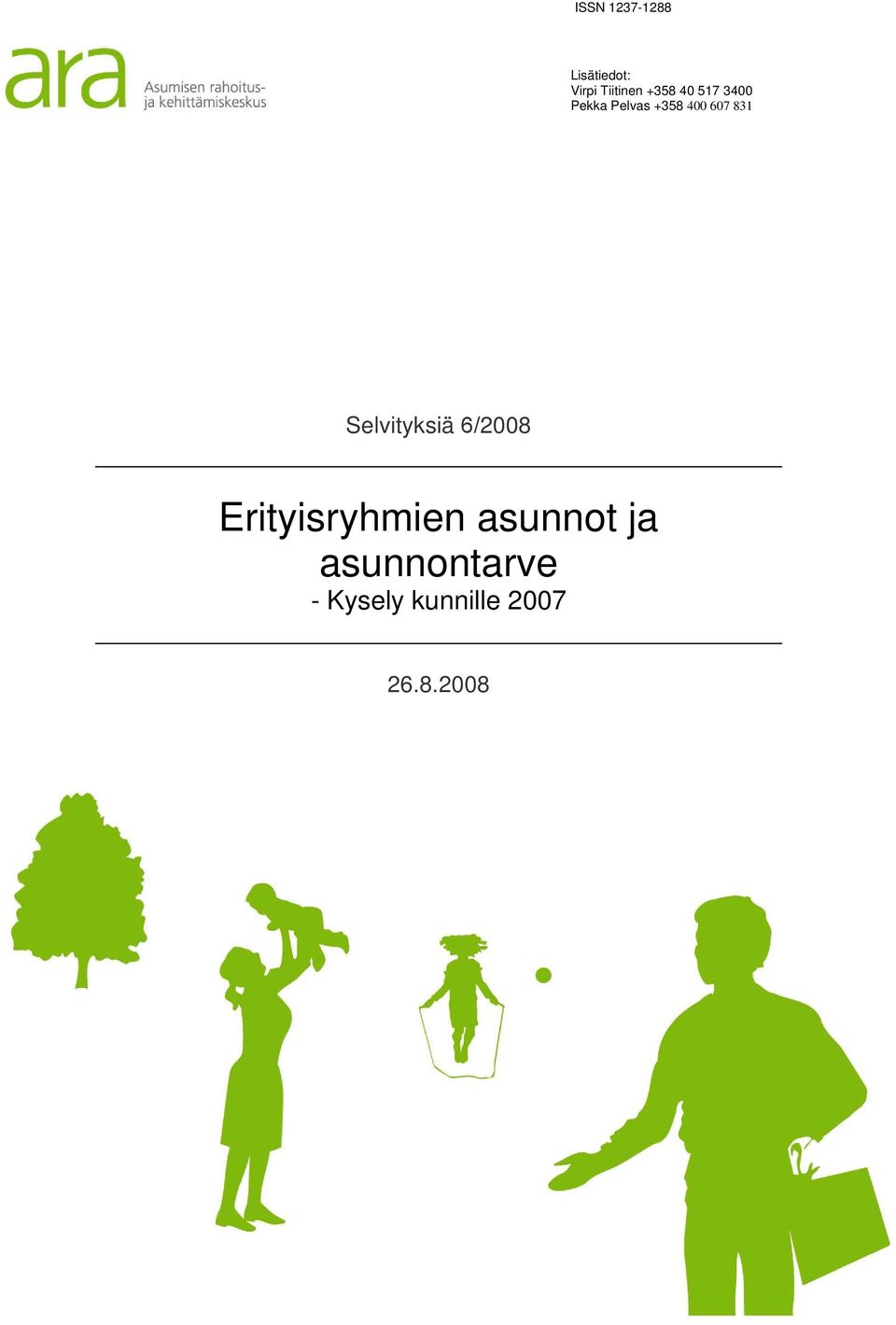 831 Selvityksiä 6/2008 Erityisryhmien