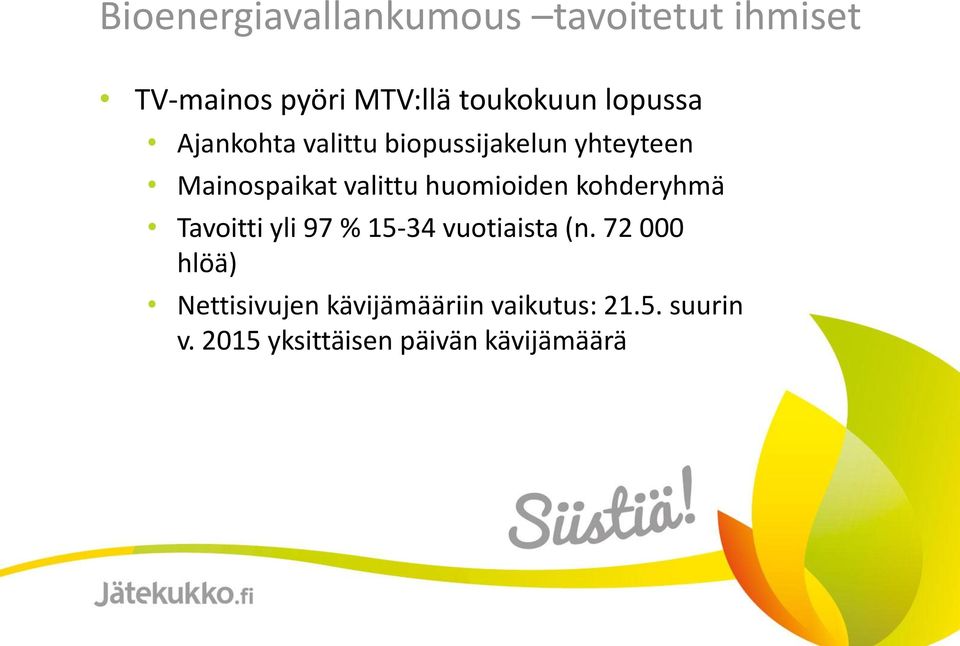 huomioiden kohderyhmä Tavoitti yli 97 % 15-34 vuotiaista (n.