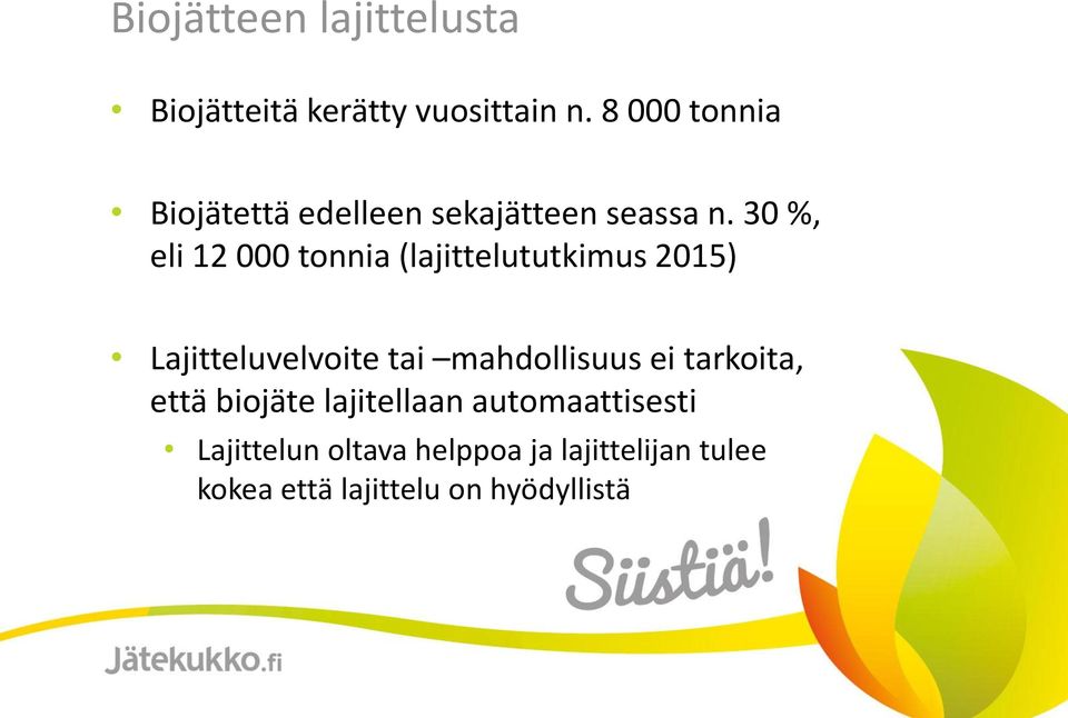 30 %, eli 12 000 tonnia (lajittelututkimus 2015) Lajitteluvelvoite tai mahdollisuus