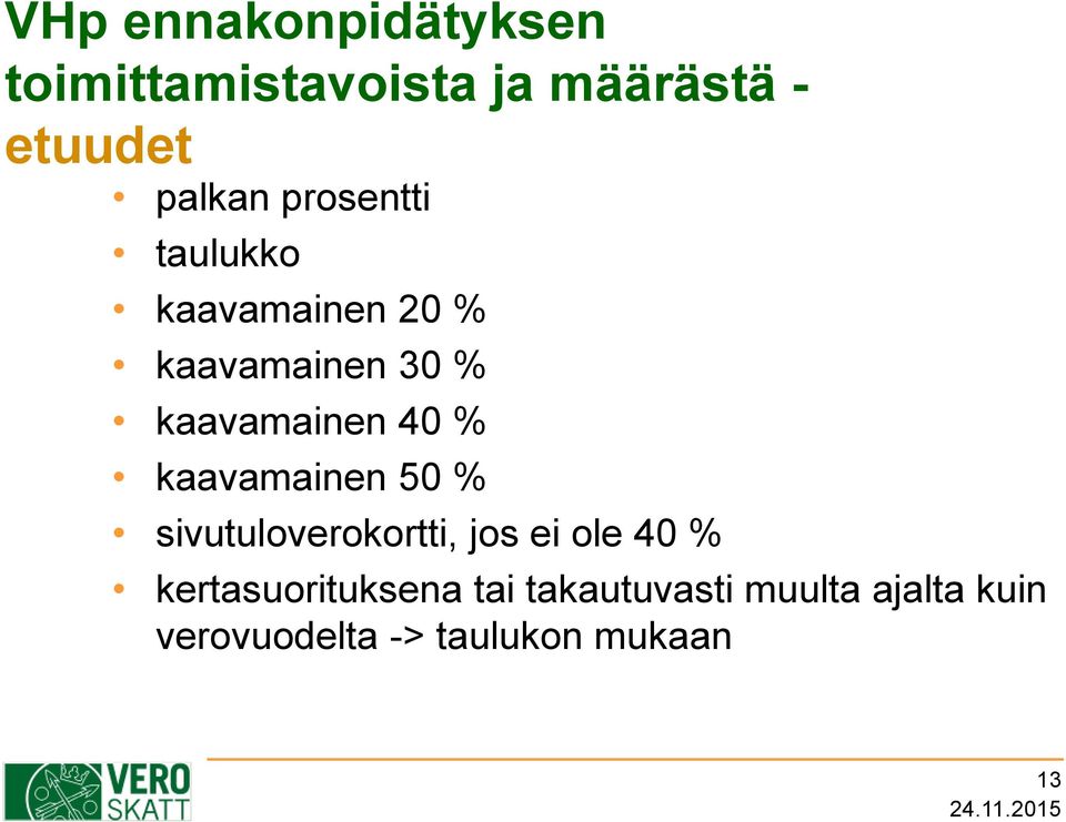 kaavamainen 50 % sivutuloverokortti, jos ei ole 40 % kertasuorituksena