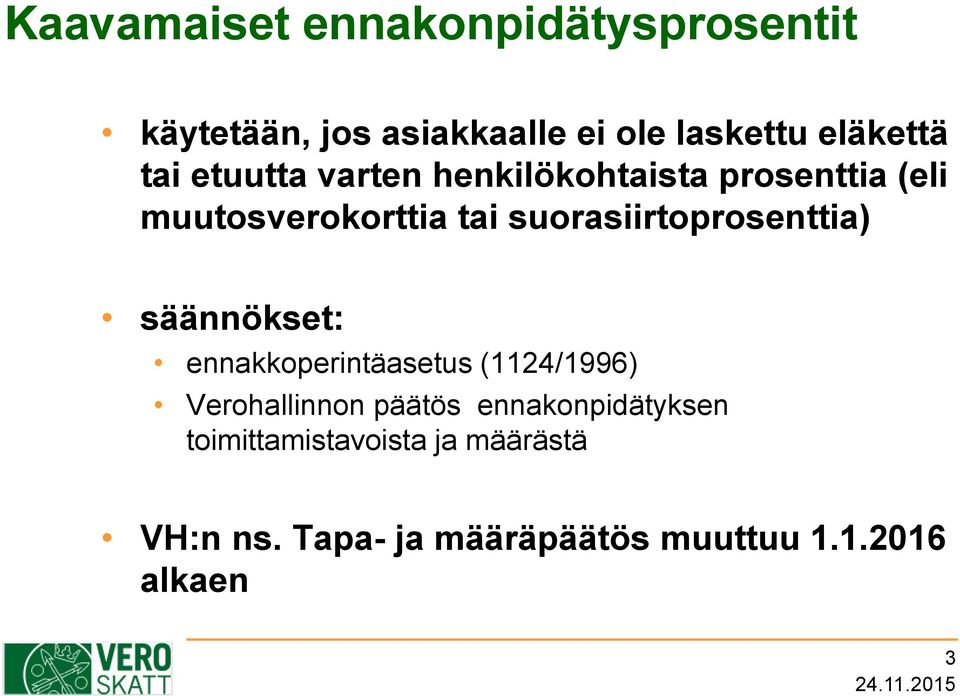 suorasiirtoprosenttia) säännökset: ennakkoperintäasetus (1124/1996) Verohallinnon päätös