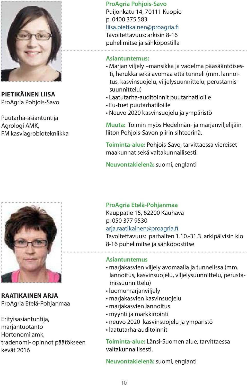 pääsääntöisesti, herukka sekä avomaa että tunneli (mm.
