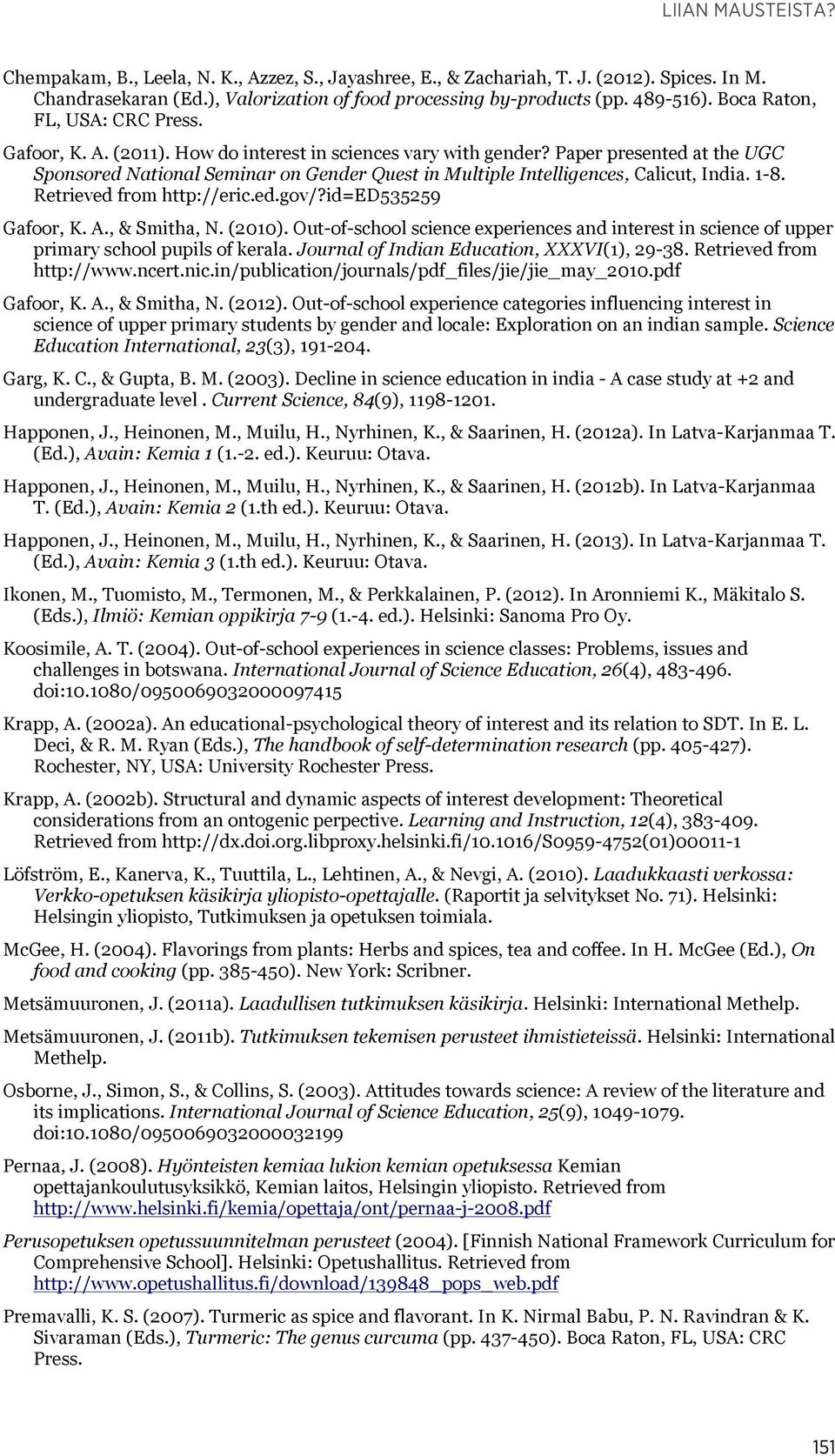 Paper presented at the UGC Sponsored National Seminar on Gender Quest in Multiple Intelligences, Calicut, India. 1-8. Retrieved from http://eric.ed.gov/?id=ed535259 Gafoor, K. A., & Smitha, N. (2010).