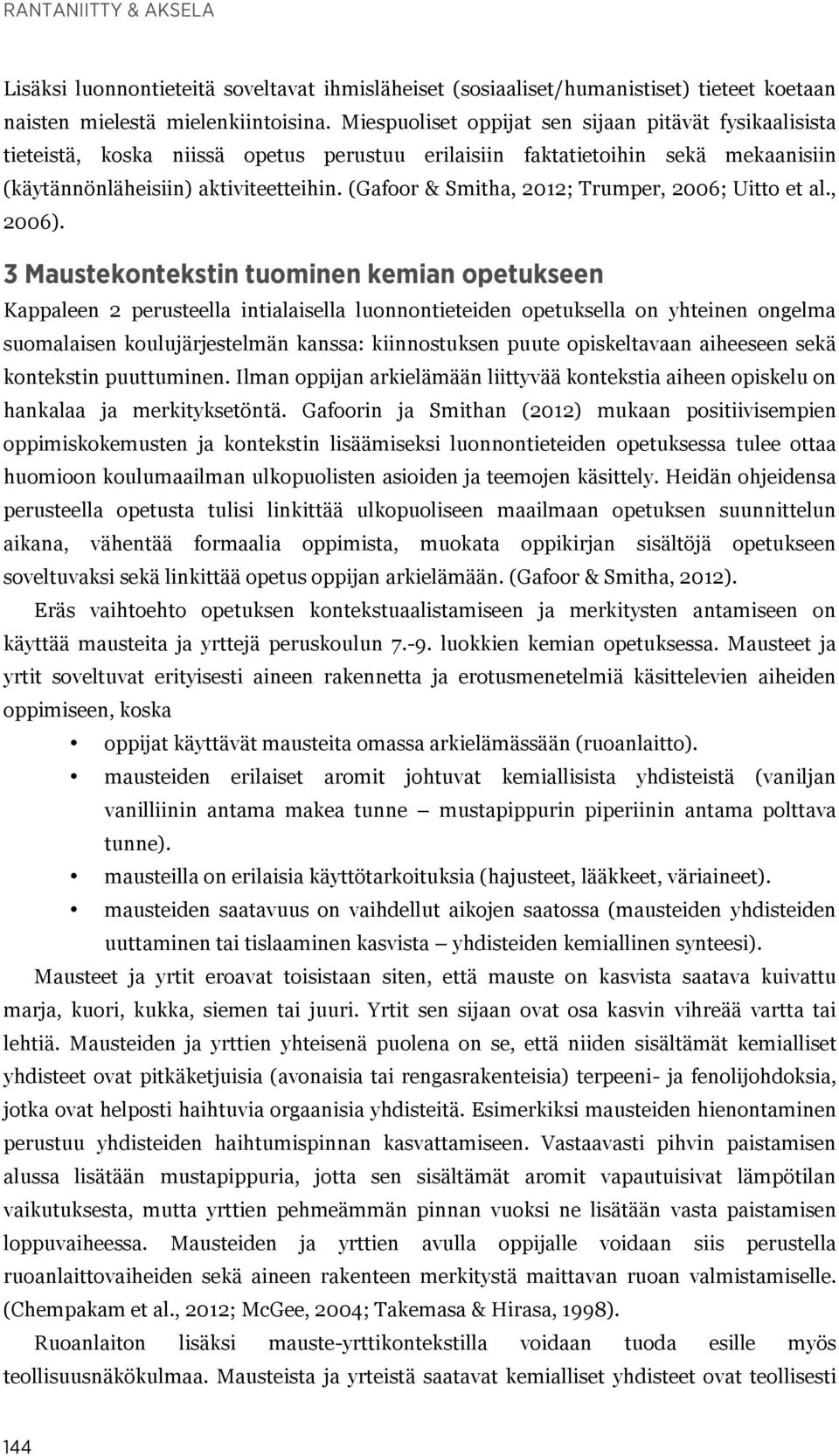 (Gafoor & Smitha, 2012; Trumper, 2006; Uitto et al., 2006).