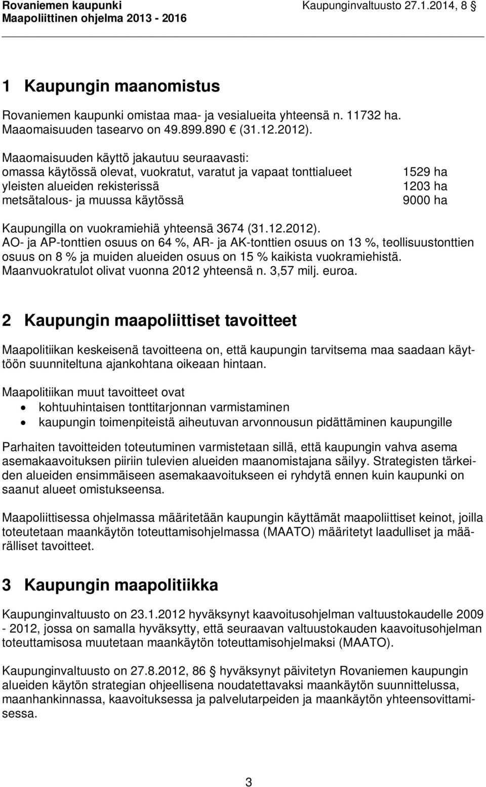 Kaupungilla on vuokramiehiä yhteensä 3674 (31.12.2012).