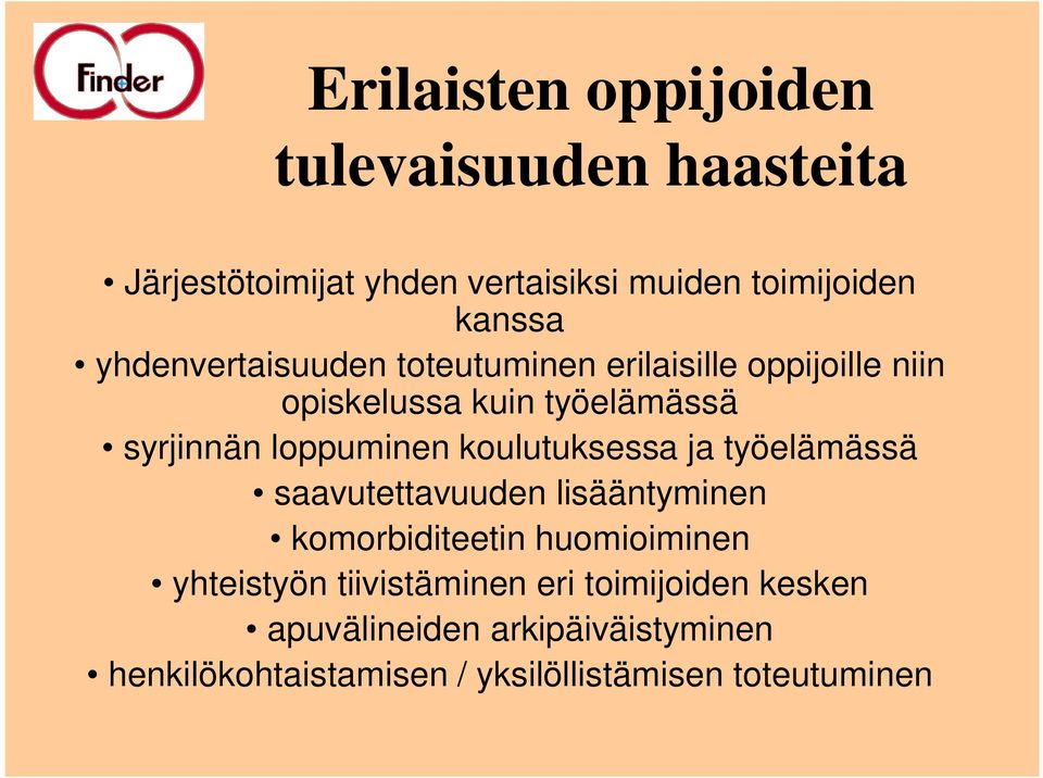 koulutuksessa ja työelämässä saavutettavuuden lisääntyminen komorbiditeetin huomioiminen yhteistyön