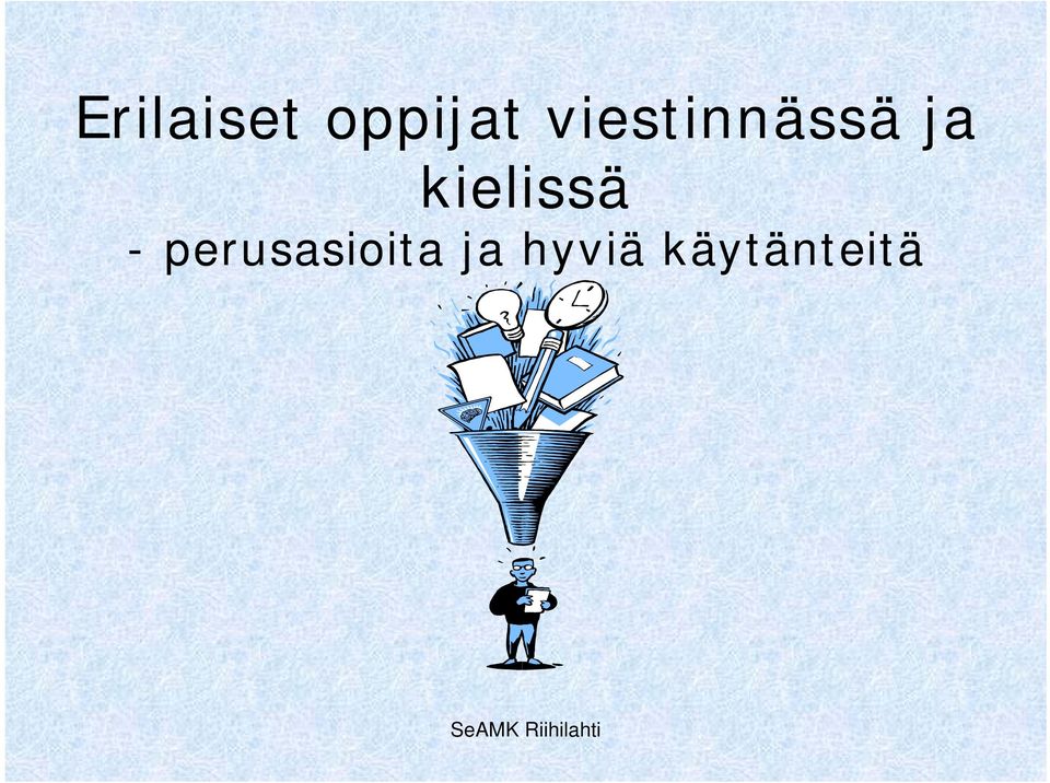 kielissä -