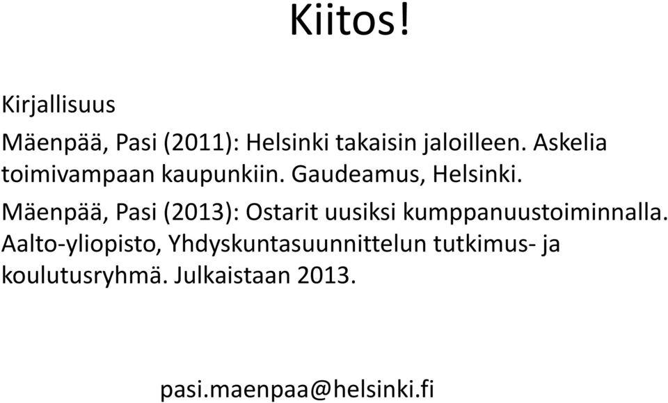 Mäenpää, Pasi (2013): Ostarit uusiksi kumppanuustoiminnalla.