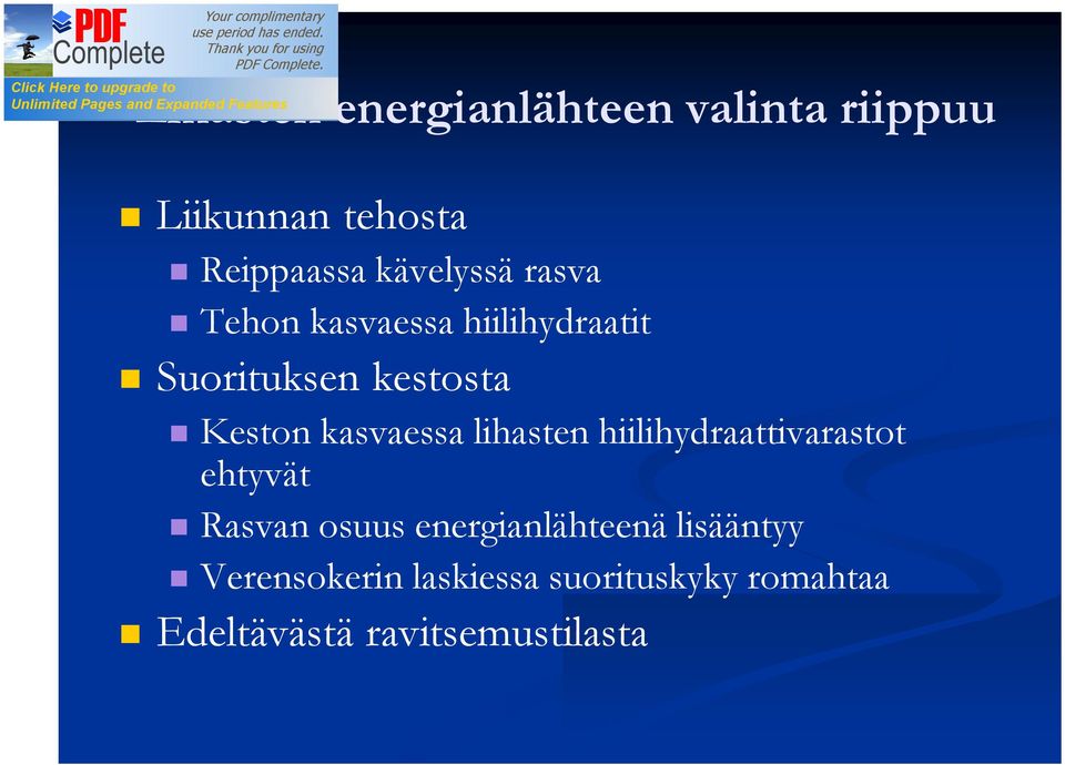 kasvaessa lihasten hiilihydraattivarastot ehtyvät Rasvan osuus