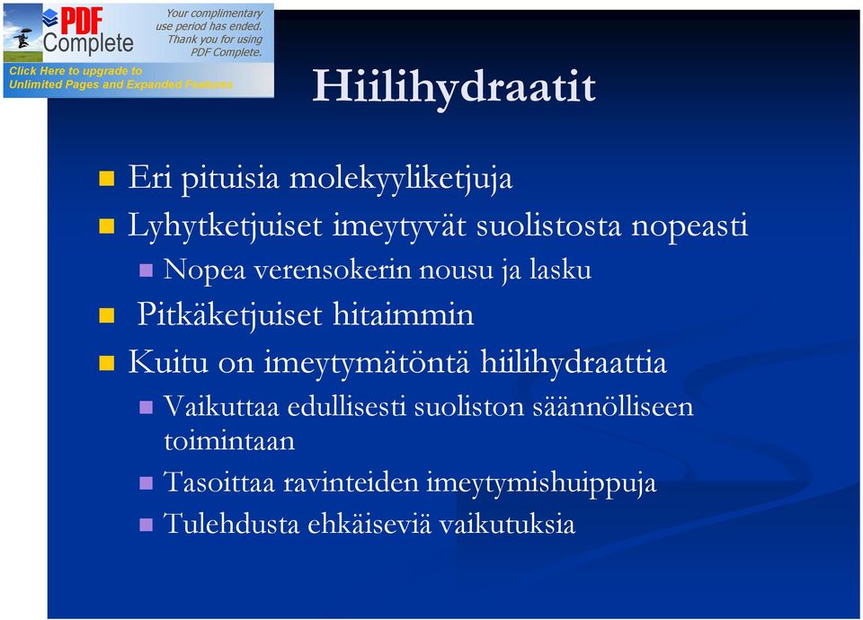 Kuitu on imeytymätöntä hiilihydraattia Vaikuttaa edullisesti suoliston