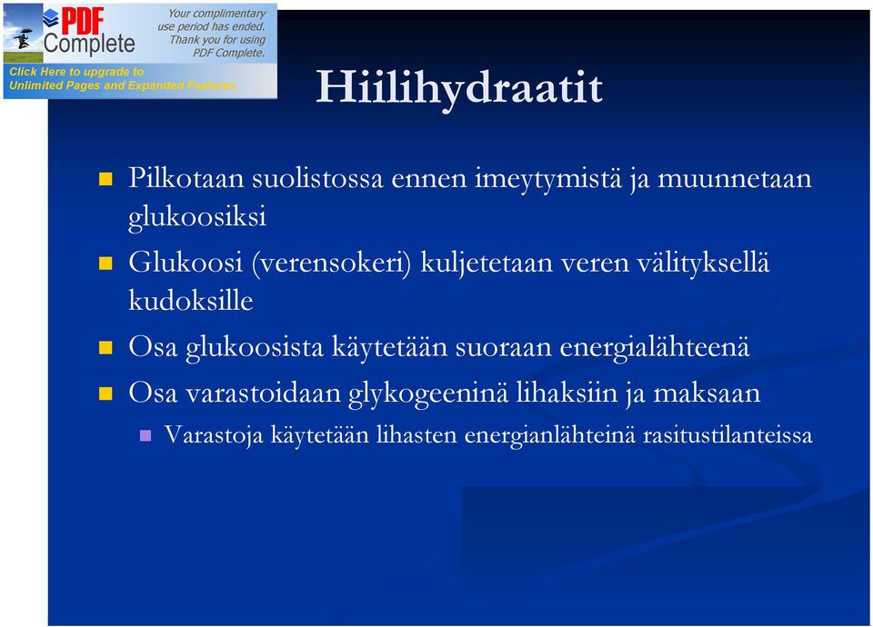 Osa glukoosista käytetään suoraan energialähteenä Osa varastoidaan