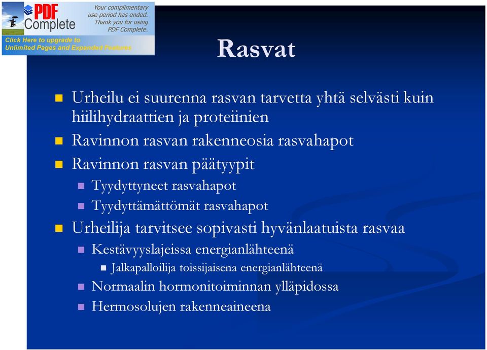 rasvahapot Urheilija tarvitsee sopivasti hyvänlaatuista rasvaa Kestävyyslajeissa energianlähteenä