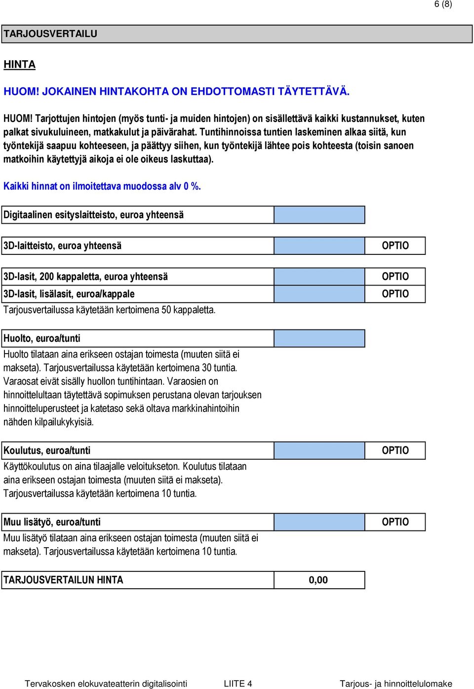 laskuttaa). Kaikki hinnat on ilmoitettava muodossa alv 0 %.