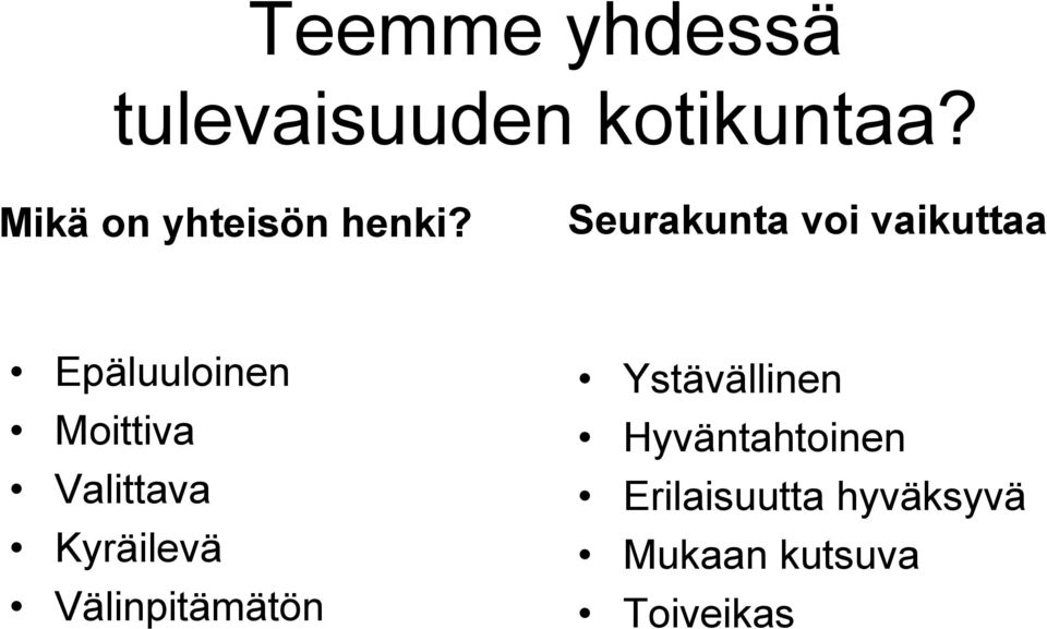 Seurakunta voi vaikuttaa Epäluuloinen Moittiva